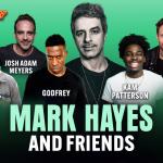 Mark Hayes & Friends ft: Godfrey, Kam Patterson, Rafi Bastos, Ryan Long, Josh Adam Meyers, Mark Hayes